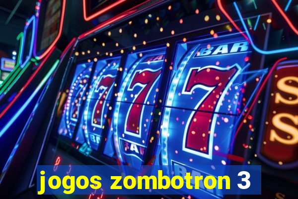 jogos zombotron 3
